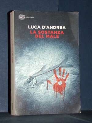 Luca D’Andrea – La sostanza del male – Einaudi / Super ET – 2018 - Letteratura Italiana - Narrativa - Libreria del novecento