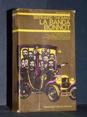 Bernard Thomas – La banda Bonnot – Forum / Non regolari – Prima ed., 1968 - Politica - Libreria del novecento