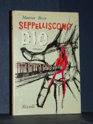 Maurice Bessy – Spelliscono Dio – Rizzoli / Zodiaco – Prima ed., 1961 - Letteratura straniera - Narrativa - Libreria del nov…