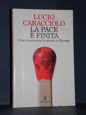 Lucio Caracciolo – La pace è finita – Feltrinelli / Varia – 2023 (978-8807493423) - Politica - Libreria del novecento