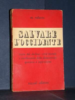 Michael Roberts – Salvare l’Occidente – Rizzoli – Prima ed., 1947 - Economia - Libreria del novecento