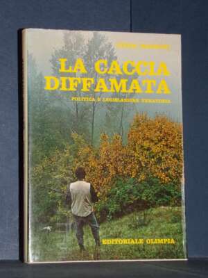 Guido Mazzoni – La caccia diffamata – Editoriale Olimpia – 1978 - Sport / Motori / Caccia Pesca - Libreria del novecento