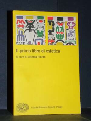 Andrea Pinotti – Il primo libro di estetica – Einaudi / PBE 89 Mappe. Filosofia – 2025 – Filosofia Andrea Pinotti – Il primo libro di estetica – Einaudi / PBE 89 Mappe. Filosofia – 2025 - Filosofia - Libreria del novecento