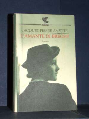 Jacques-Pierre Amette – L’amante di Brecht – Guanda / Fenice – 2004 - Letteratura straniera - Narrativa - Libreria del novec…