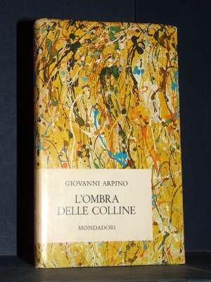 Giovanni Arpino – L’ombra delle colline – Narratori Italiani Mondadori (124) – 1964 - Letteratura Italiana - Narrativa - Lib…