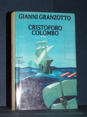 Gianni Granzotto – Cristoforo Colombo – Mondadori – Prima edizione 1984 - Biografie - Libreria del novecento