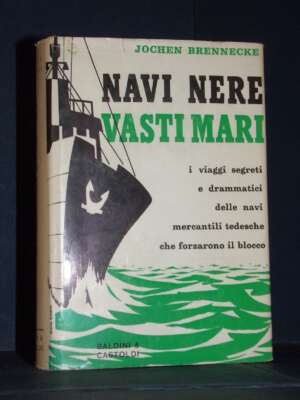 Jochen Brennecke – Navi Nere Vasti Mari – Baldini & Castoldi / La Spingarda – 1960 - Biografie - Libreria del novecento