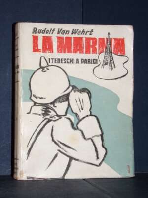 Rudolf Van Werth – La Marna. I tedeschi a Parigi – Omero Marangoni, Milano – 1938 - Storia - Libreria del novecento