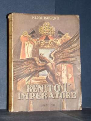 Marco Ramperti – Benito I Imperatore – Editrice Scirè, Roma – 1950 - Storia - Libreria del novecento
