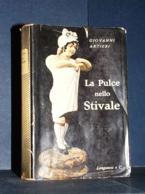 Giovanni Artieri – La Pulce nello Stivale. Viaggi nell’Italia malata – Longanesi – 1956 - Guide / Viaggi - Libreria del nove…