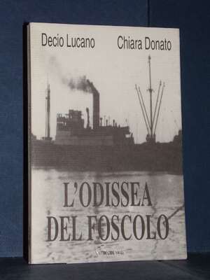 Decio Lucano, Chiara Donato – L’odissea del Foscolo – L’Automazione Navale – 1998 - Sport / Motori / Caccia Pesca - Libreria…