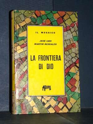J.L. Martin Descalzo – La frontiera di Dio – Massimo / Il Mosaico 40 – 1962 - Letteratura straniera - Narrativa - Libreria d…