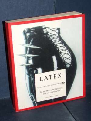 Berbera & Hyde – Latex. 22 scrittori alle frontiere del sesso estremo – Mondadori / PBO 226 – 2006 - Erotismo - Libreria del…