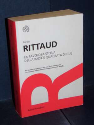 Benoit Rittaud – La favolosa storia della radice quadrata di due – Bollati Boringhieri – 2017 - Scienze / Matematica / Geog…