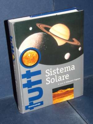 Giovanni Caprara – Sistema Solare (Tutto) – Mondadori / Libri Illustrati – Prima ed., 2001 - Illustrati / Fumetti / Varia -…