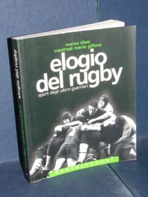 Tilesi, Giffone – Elogio del rugby. Sport degli ultimi guerrieri – Castelvecchi – Prima ed., 2005 - Sport / Motori / Caccia…