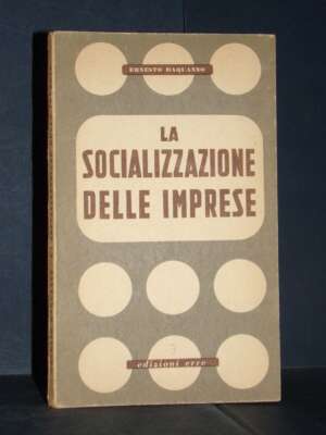 Ernesto Daquanno – La socializzazione delle imprese – Erre / Oggi e Domani 3 – 1944 - Edizioni pregiate - Rarità - Libreria…