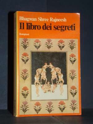 Bhagwan Shree Rajneesh – Il libro dei segreti (Vijnana Bhairava Tantra) – Bompiani – Prima ed., 1978 - Esoterismo Magia Astr…