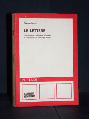 Renato Serra – Le Lettere (a cura di Umberto Pirotti) – Longo / Pleiadi 37 – 1989 - Critica letteraria Linguistica - Libreri…