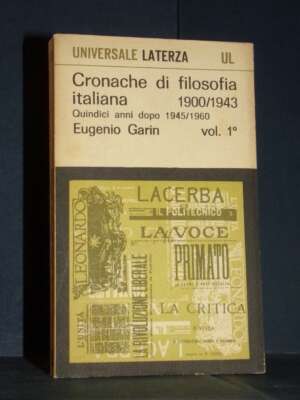 Eugenio Garin – Cronache di filosofia italiana 1900/1943 (Vol.1) – Laterza / UL 33 – 1966 - Filosofia - Libreria del novecen…
