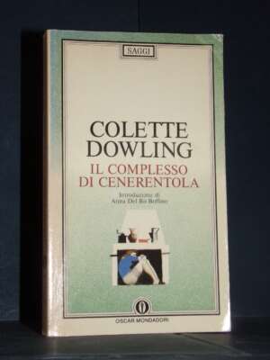 Colette Dowling – Il complesso di Cenerentola – Mondadori / Oscar Saggi 175 – 1997 - Psicologia - Libreria del novecento