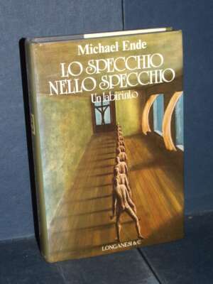 Michael Ende – Lo specchio nello specchio – Longanesi / La Gaja Scienza 150 – Prima ed., 1986 - Fantasy - Fantascienza - Lib…
