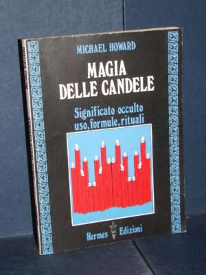 Michael Howard – Magia delle candele. Significato occulto, uso, formule, rituali – Hermes – 1999 - Esoterismo Magia Astri Ne…