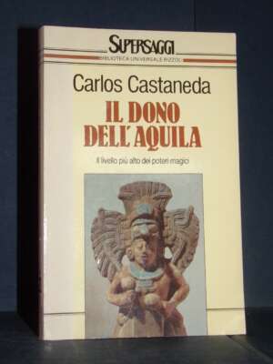 Carlos Castaneda – Il dono dell’Aquila – Prima edizione BUR (SG42) 1991 - Esoterismo Magia Astri New Age - Libreria del nove…