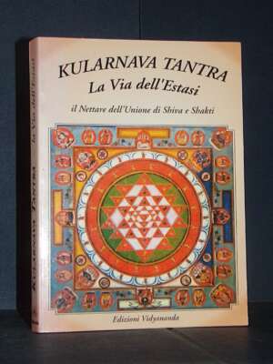 AAVV – Kularnava Tantra. La Via dell’Estasi – Edizioni Vidyananda – 2005 (978-8886020343) - Esoterismo Magia Astri New Age -…