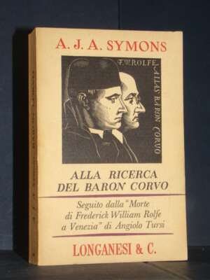 A.J.A. Symons – Alla ricerca di Baron Corvo – Longanesi / La Fronda 99 – 1969 - Biografie - Libreria del novecento