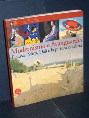 Balsach – Modernismo e Avanguardia. Picasso, Mirò, Dalì e la pittura catalana – Skira – 2003 - Arte - Libreria del novecento