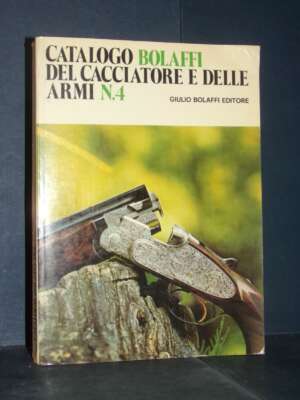 Emanuele Masoero – Catalogo Bolaffi del Cacciatore e delle Armi N. 4 – 1972 - Antiquariato Armi Oreficeria - Libreria del no…