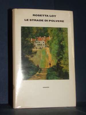 Rosetta Loy – Le strade di polvere – Supercoralli Einaudi – 1988 - Letteratura Italiana - Narrativa - Libreria del novecento
