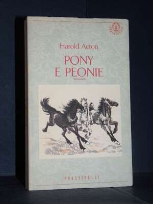 Harold Acton – Pony e Peonie – Frassinelli – 1992 (978-8876842191) - Letteratura straniera - Narrativa - Libreria del novece…