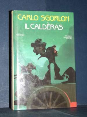 Carlo Sgorlon – Il caldèras – Mondadori – Seconda edizione 1989 - Letteratura Italiana - Narrativa - Libreria del novecento