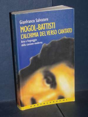 Gianfranco Salvatore – Mogol-Battisti. L’alchimia del verso cantato – Castelvecchi – Prima ed., 1997 - Musica - Libreria del…