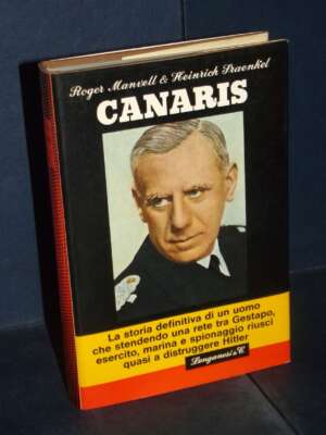 Roger Manvell, Heinrich Fraenkel – Canaris – Longanesi / Il Cammeo 265 – 1971 - Biografie - Libreria del novecento