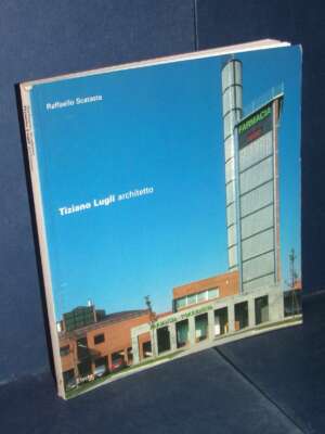 Raffaello Scatasta – Tiziano Lugli architetto – Electa – 2002 (978-8843583676) - Architettura / Design - Libreria del novece…
