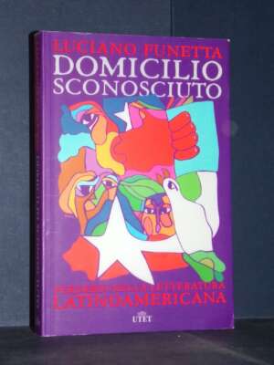 Luciano Funetta – Domicilio sconosciuto – UTET – Prima ed., 2023 (979-1221207415) - Critica letteraria Linguistica - Libreri…