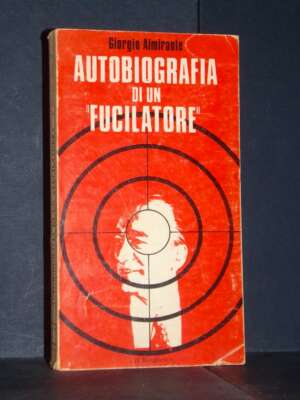 Giorgio Almirante – Autobiografia di un fucilatore – I Libri del Borghese 135 – 1973 - Biografie - Libreria del novecento