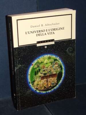 Altschuler – L’universo e l’origine della vita – Mondadori / Oscar Saggi 771 Scienza – 2009 - Scienze / Matematica / Geog -…