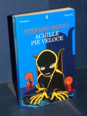 Stefano Benni – Achille piè veloce – I Narratori / Feltrinelli – Prima ed., 2003 - Letteratura Italiana - Narrativa - Librer…