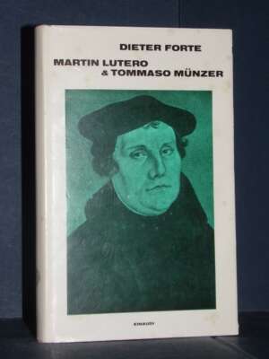 Dieter Forte – Martin Lutero & Tommaso Munzer – Einaudi / Supercoralli – 1974 - Teatro - Libreria del novecento