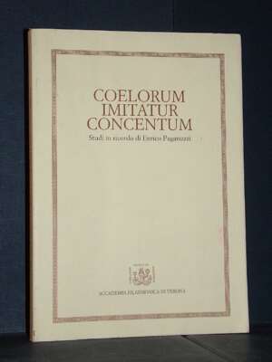 Rigoli – Coelorum Imitatur Concentum. Studi in ricordo di Enrico Paganuzzi – Verona – 2002 - Musica - Libreria del novecento