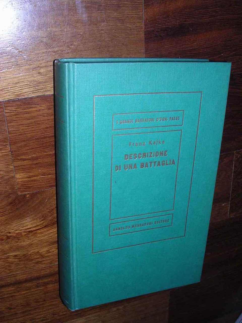 Franz Kafka Descrizione di una battaglia Arnoldo Mondadori 1961